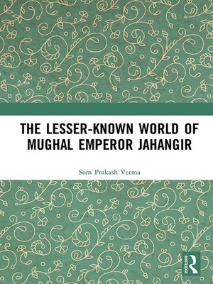 cover image of The Lesser-known World of Mughal Emperor Jahangir